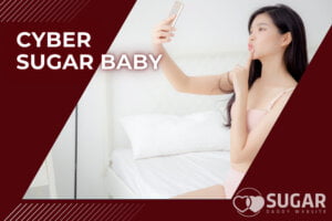 Cyber Sugar Baby: Sites, Meaning, Steps to Become & Tips