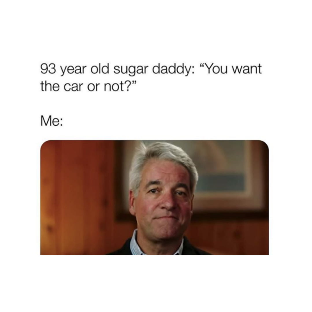 looking for a sugar daddy meme